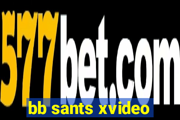 bb sants xvideo